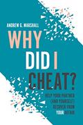 Read Why Did I Cheat?: Help your partner (and yourself) recover from your affair, written by Andrew G. Marshall