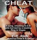 Read The Cheat: A lying, cheating S.O.B gets burned by a sizzling fling in Vegas!: A humorous crime and mystery suspense thriller (A tale of lies and Infidelity), written by Eve Rabi