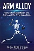 Read Arm Alloy: Complete Rehabilitation and Training of the Throwing Athlete, written by Max Wardell Read Arm Alloy: Complete Rehabilitation and Training of the Throwing Athlete, written by Max Wardell