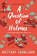 Read A Question of Holmes (Charlotte Holmes Novel Book 4), written by Brittany Cavallaro Read A Question of Holmes (Charlotte Holmes Novel Book 4), written by Brittany Cavallaro