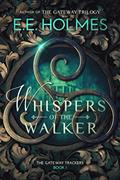 Read Whispers of the Walker (The Gateway Trackers Book 1), written by E.E. Holmes