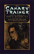 Read The Canary Trainer: From the Memoirs of John H. Watson, M.D. (The Journals of John H. Watson, M.D. Book 3), written by Nicholas Meyer