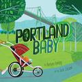 Read Portland Baby: A Giftable Board Book with Activities that Explores the Rose City (Local Baby Books), written by Barbara Kerley