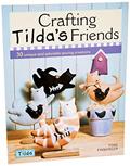 Read Crafting Tilda's Friends: 30 Unique Projects Featuring Adorable Creations from Tilda, written by Tone Finnanger