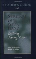 Read Stretch Out Your Hand: Exploring Healing Prayer Leader's Guide, written by Tilda Norberg; Robert D. Webber