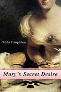Read Mary's Secret Desire, written by Tilda Templeton