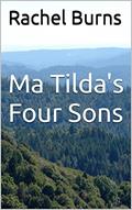 Read Ma Tilda's Four Sons, written by Rachel Burns Read Ma Tilda's Four Sons, written by Rachel Burns