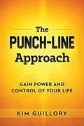 Read The PUNCH-LINE Approach: Gain Power And Control Of Your Life, written by Kim Guillory
