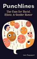 Read Punchlines: The Case for Racial, Ethnic, and Gender Humor, written by Leon Rappoport