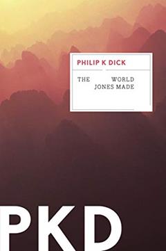 The World Jones Made, written by Philip K. Dick