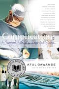 Read Complications: A Surgeon's Notes on an Imperfect Science, written by Atul Gawande