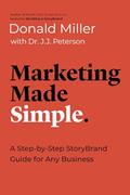 Read Marketing Made Simple: A Step-by-Step StoryBrand Guide for Any Business (Made Simple Series), written by Donald Miller; Dr. J.J. Peterson