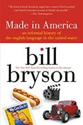 Read Made in America: An Informal History of the English Language in the United States, written by Bill Bryson Read Made in America: An Informal History of the English Language in the United States, written by Bill Bryson