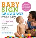 Read Baby Sign Language Made Easy: 101 Signs to Start Communicating with Your Child Now (Baby Sign Language Guides), written by Lane Rebelo