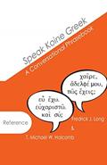 Read Speak Koine Greek: A Conversational Phrasebook (AGROS), written by T. Michael W. Halcomb; Fredrick J. Long
