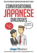 Read Conversational Japanese Dialogues: Over 100 Japanese Conversations and Short Stories (Conversational Japanese Dual Language Books), written by Lingo Mastery