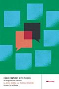 Read Conversations with Things: UX Design for Chat and Voice, written by Diana Deibel; Rebecca Evanhoe