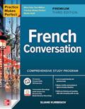 Read Practice Makes Perfect: French Conversation, Premium Third Edition, written by Eliane Kurbegov