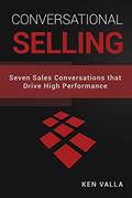 Read Conversational Selling: Seven Sales Conversations that Drive High Performance, written by Ken Valla