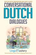 Read Conversational Dutch Dialogues: Over 100 Dutch Conversations and Short Stories (Conversational Dutch Dual Language Books), written by Lingo Mastery