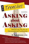 Read Asking about Asking: Mastering the Art of Conversational Fundraising, written by M. Kent Stroman