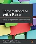 Read Conversational AI with Rasa: Build, test, and deploy AI-powered, enterprise-grade virtual assistants and chatbots, written by Xiaoquan Kong; Guan Wang