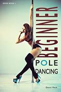 Read Beginner Pole Dancing: For Fitness and Fun, written by Danni Peck