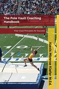 Read The Pole Vault Coaching Handbook, written by Alexis Monroe Kiefer M.Ed.