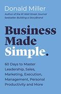 Read Business Made Simple: 60 Days to Master Leadership, Sales, Marketing, Execution, Management, Personal Productivity and More (Made Simple Series), written by Donald Miller