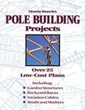 Read Monte Burch's Pole Building Projects: Over 25 Low-Cost Plans, written by Monte Burch