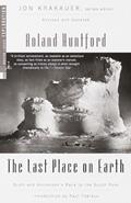 Read The Last Place on Earth: Scott and Amundsen's Race to the South Pole, Revised and Updated (Modern Library Exploration), written by Roland Huntford
