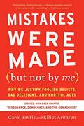 Read Mistakes Were Made (but Not By Me) Third Edition: Why We Justify Foolish Beliefs, Bad Decisions, and Hurtful Acts, written by Carol Tavris; Elliot Aronson