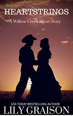 Heartstrings: A Willow Creek Series Short Story (The Willow Creek Series), written by Lily Graison