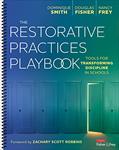 Read The Restorative Practices Playbook: Tools for Transforming Discipline in Schools, written by Dominique Smith; Douglas Fisher; Nancy Frey