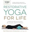 Read Yoga Journal Presents Restorative Yoga for Life: A Relaxing Way to De-stress, Re-energize, and Find Balance, written by Gail Boorstein Grossman