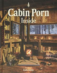 Read Cabin Porn: Inside, written by Zach Klein; Freda Moon