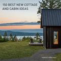 Read 150 Best New Cottage and Cabin Ideas, written by Francesc Zamora