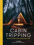 Read Cabin Tripping: Where to Go to Get Away from It All, written by JJ Eggers Read Cabin Tripping: Where to Go to Get Away from It All, written by JJ Eggers