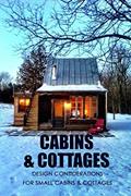 Read Cabins & Cottages: Design Considerations for Small Cabins & Cottages: The Complete Book of Small Home Plans, written by Mr Lavonne Davis