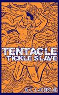 Read Tentacle Tickle Slave (Sci-Fi Tickling Erotica), written by B. L. Lacertae