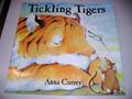 Read Tickling Tigers, written by Anna Currey