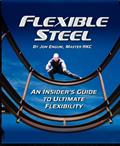 Read Flexible Steel: An Insider's Guide to Ultimate Flexibility, written by Jon Engum