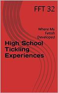 Read High School Tickling Experiences: Where My Fetish Developed, written by FFT 32