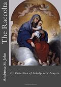 Read The Raccolta: Or Collection of Indulgenced Prayers, written by Ambrose St. John