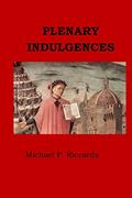 Read Plenary Indulgences, written by MIchael P. Riccards