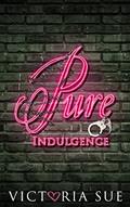 Read Pure Indulgence, written by Victoria Sue