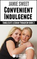 Read Convenient Indulgence (TangleCats Lesbian Tribadism Book 2), written by Jamie Sweet