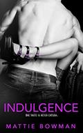 Read Indulgence, written by Mattie Bowman