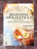 Read Beginning Apologetics 8: The End Times - What Catholics Believe about the Second Coming, the Rapture, Heaven, Hell, Purgatory, and Indulgences, written by Frank Chacon; Jim Burnham