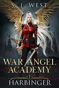 Read Harbinger (War Angel Academy Book 1), written by S. J. West